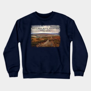 Not All Who Wander Are Lost Crewneck Sweatshirt